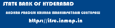 STATE BANK OF HYDERABAD  ANDHRA PRADESH KRISHNA IBRAHIMPATNAM GUNTUPALLI  ifsc code
